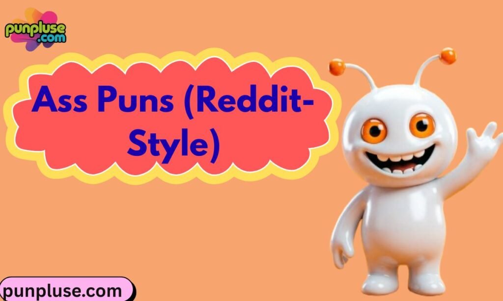 Ass Puns (Reddit-Style)