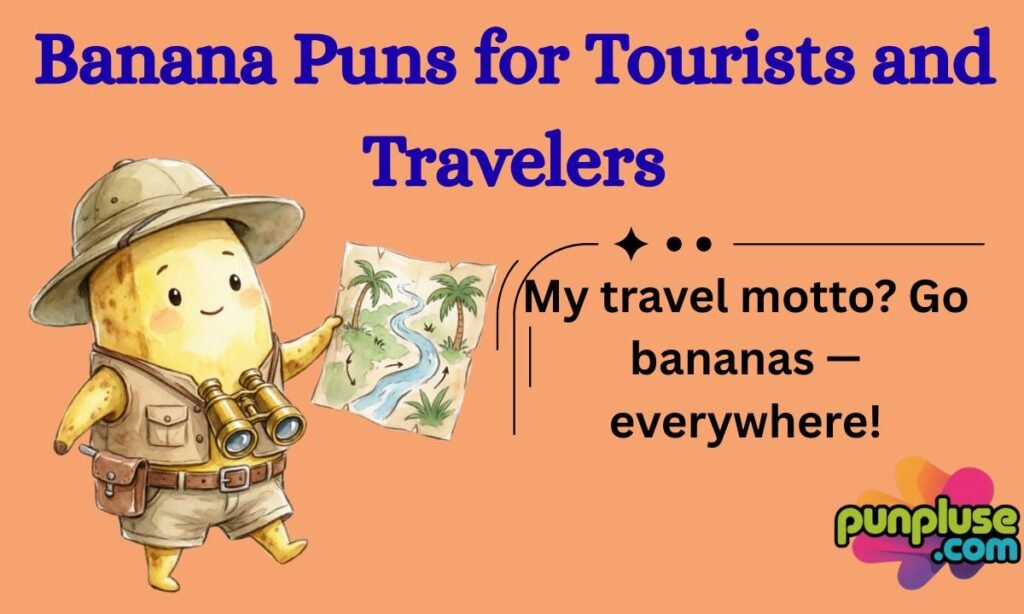 Banana Puns for Tourists and Travelers