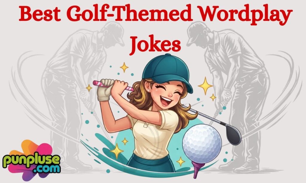 Best Golf-Themed Wordplay Jokes