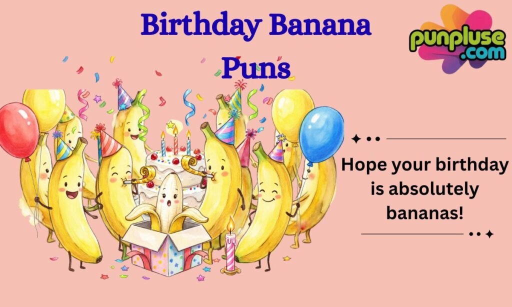 Birthday Banana Puns