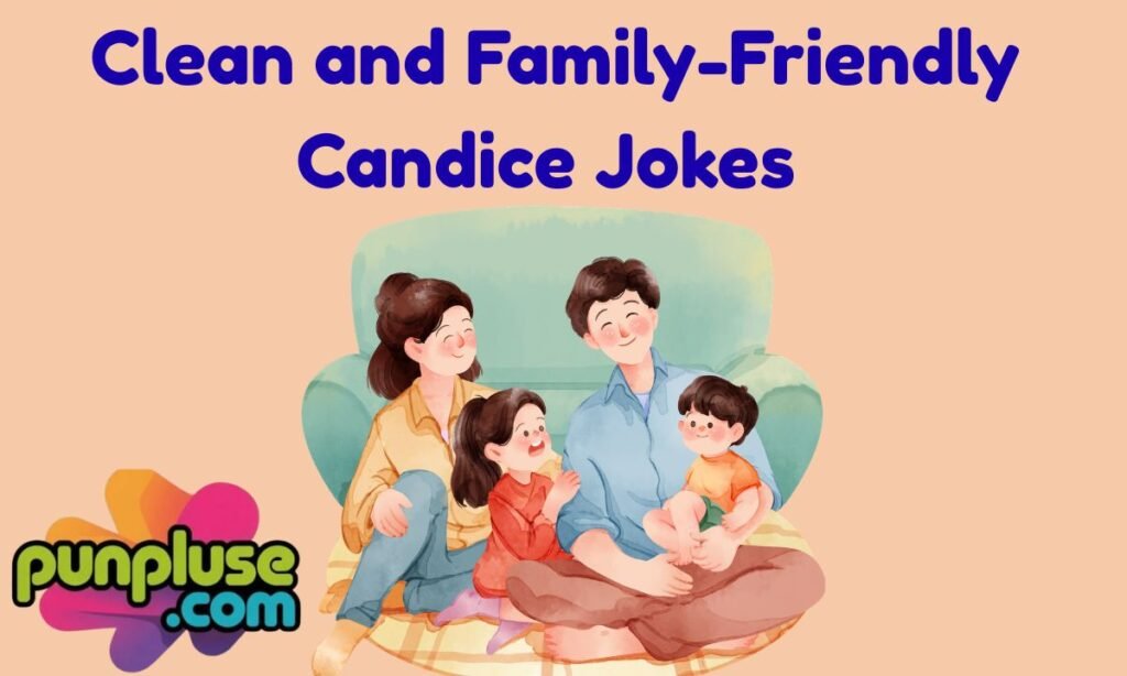 Clean and Family-Friendly Candice Jokes