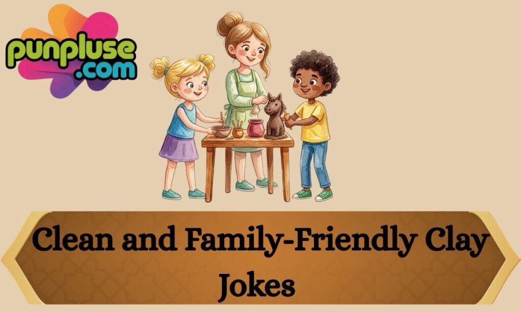 Clean and Family-Friendly Clay Jokes 
