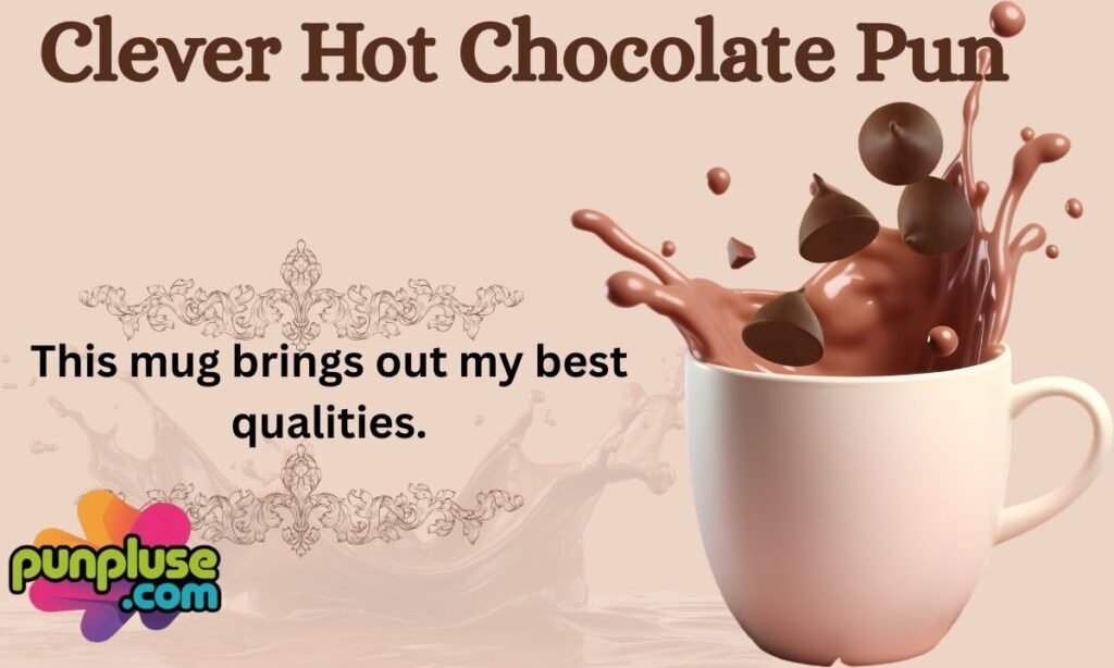 Clever Hot Chocolate Pun
