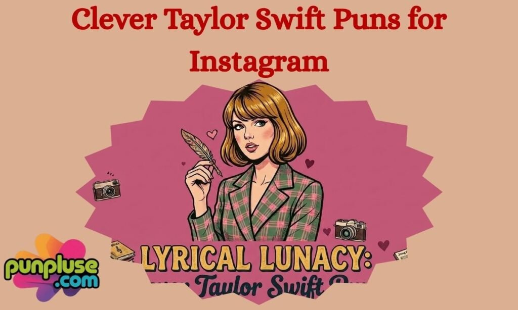 Clever Taylor Swift Puns for Instagram