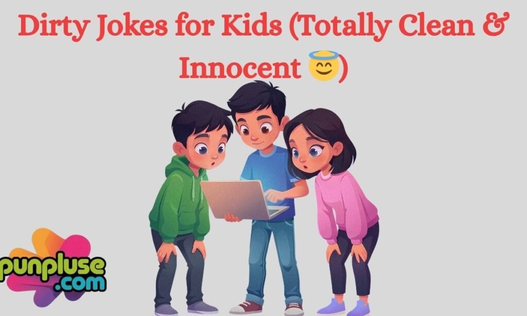 Dirty Jokes for Kids (Totally Clean & Innocent 😇)