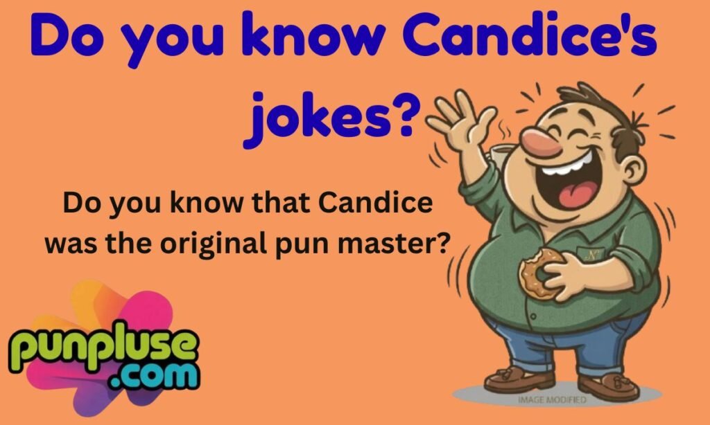 Do you know Candice's jokes