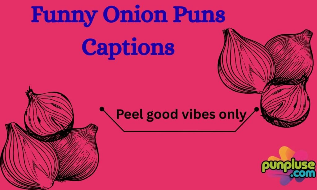 Funny Onion Puns Captions