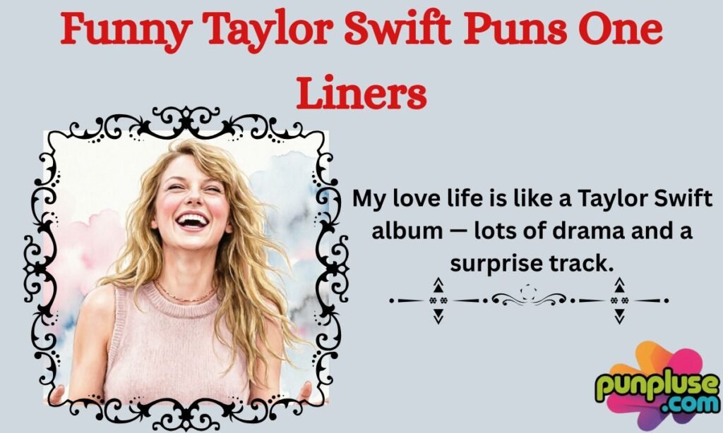 Funny Taylor Swift Puns One Liners