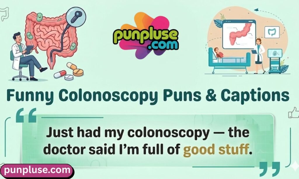 Funny colonoscopy puns & captions