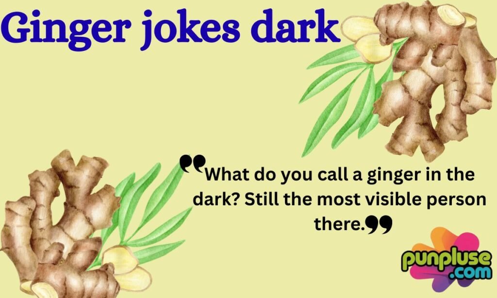 Ginger jokes dark
