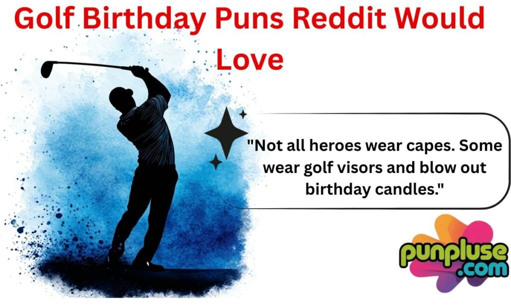 Golf Birthday Puns Reddit Would Love