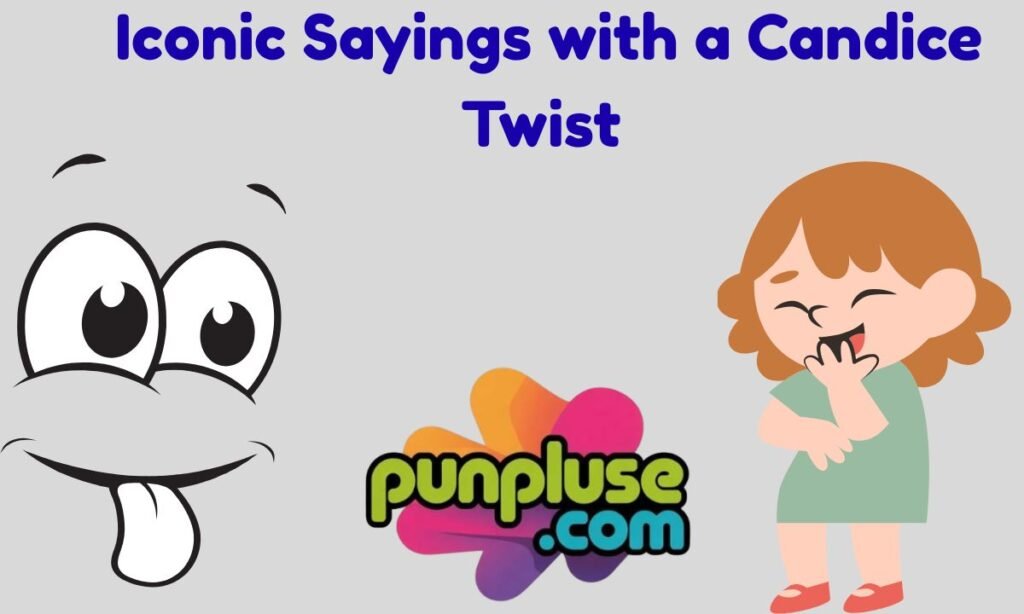 Iconic Sayings with a Candice Twist