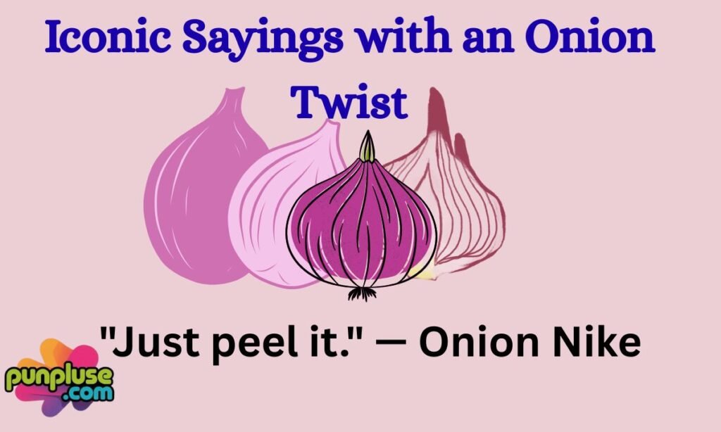 Iconic Sayings with an Onion Twist