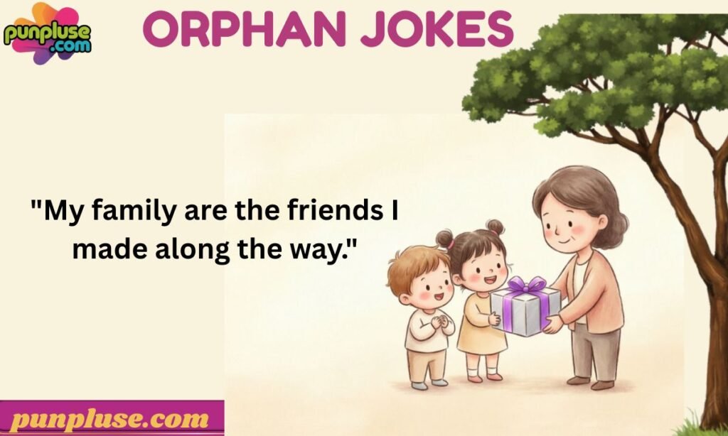 Orphan jokes