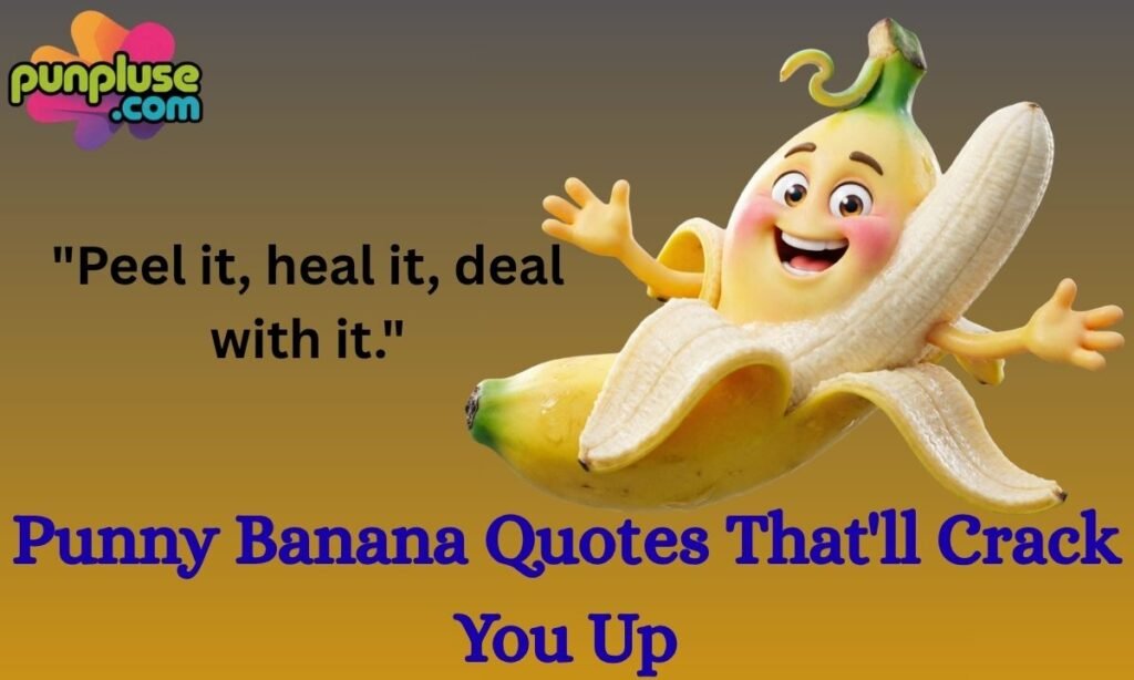 Punny Banana Quotes That'll Crack You Up