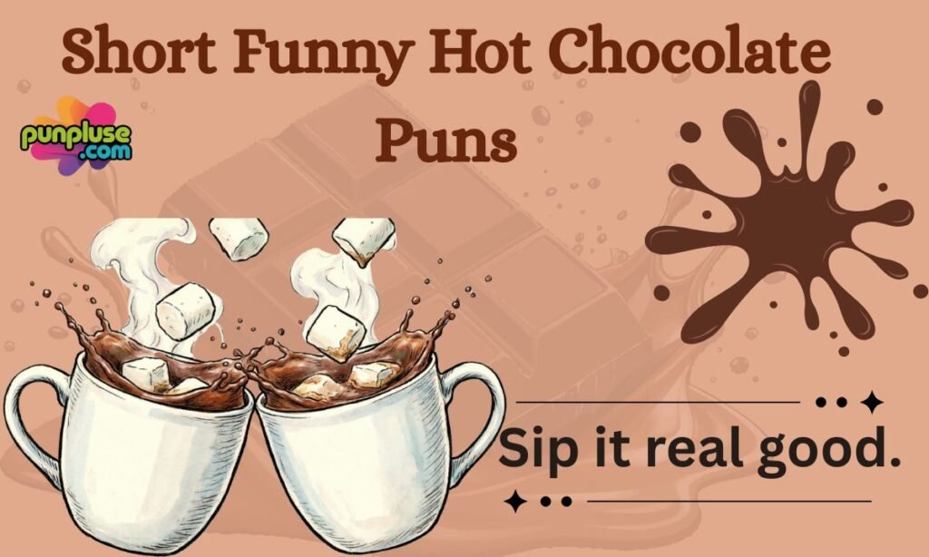 Short Funny Hot Chocolate Puns