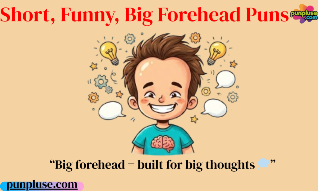 Short,funny,big forehead