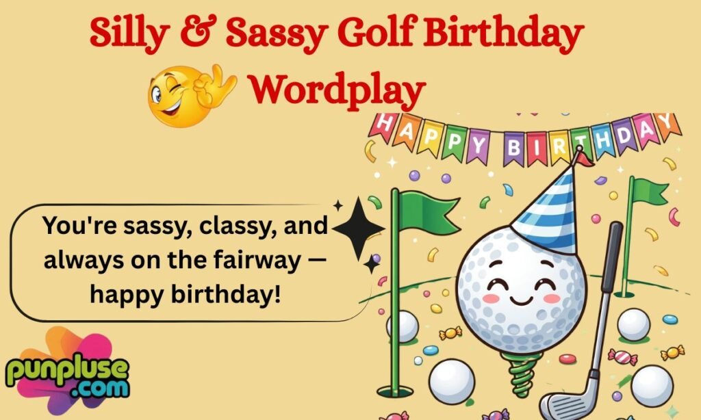 Silly & Sassy Golf Birthday Wordplay