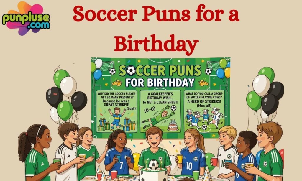 Soccer Puns for a Birthday