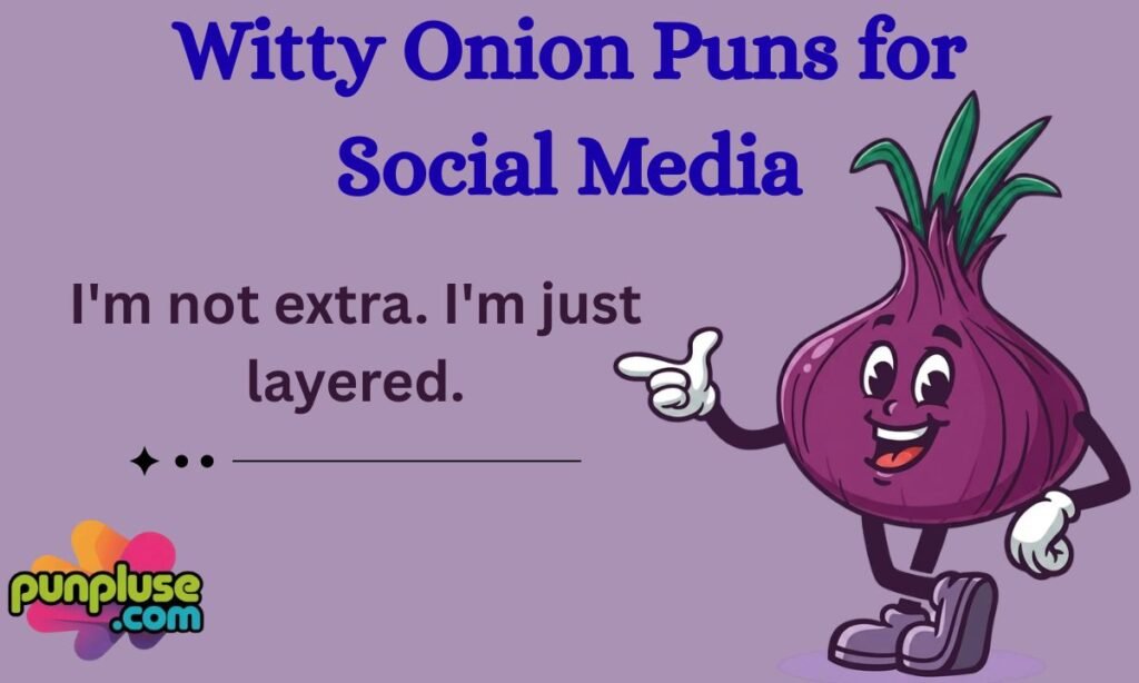 Witty Onion Puns for Social Media