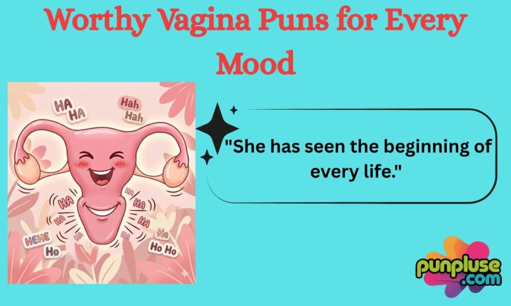 Worthy Vagina Puns for Every Mood