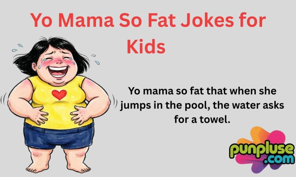Yo Mama So Fat Jokes for Kids (Cute & Safe)
