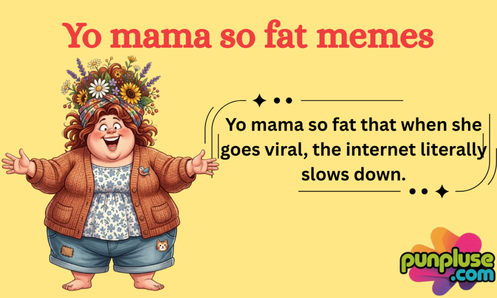 Yo mama so fat memes