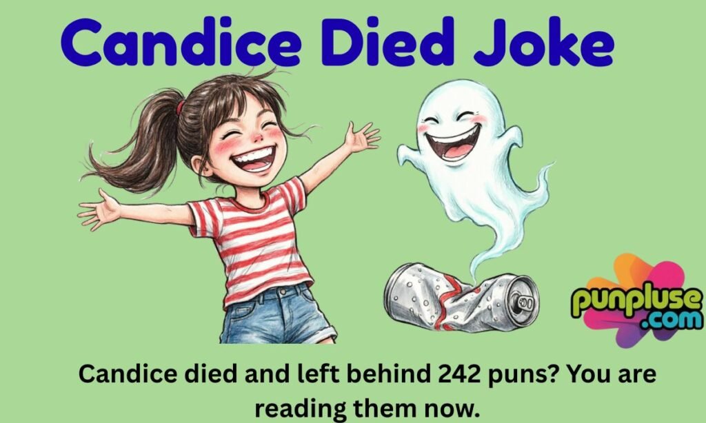 _candice died joke_.