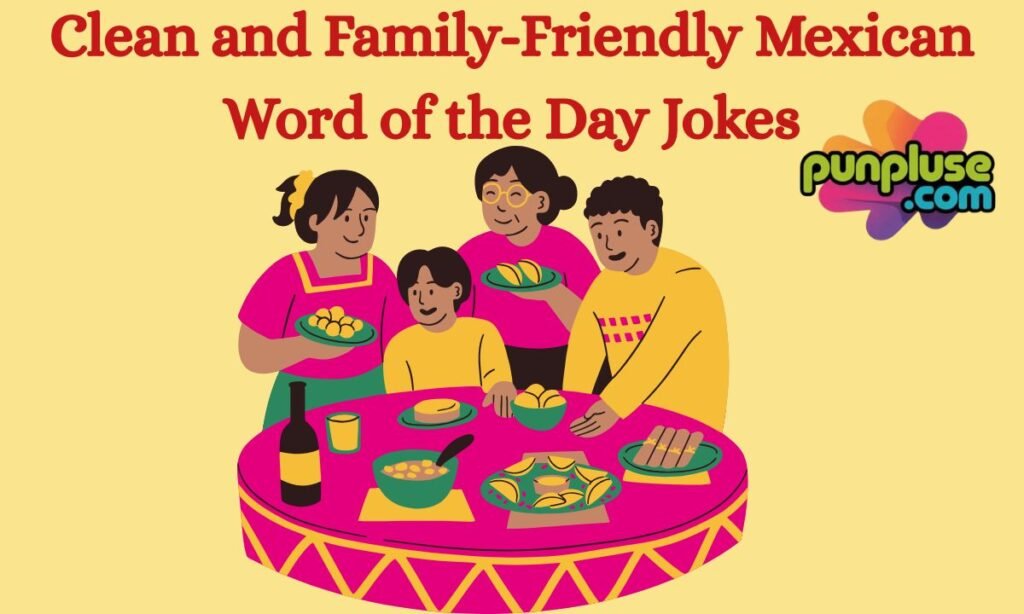 Clean and Family-Friendly Mexican Word of the Day Jokes