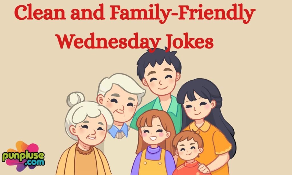 Clean and Family-Friendly Wednesday Jokes