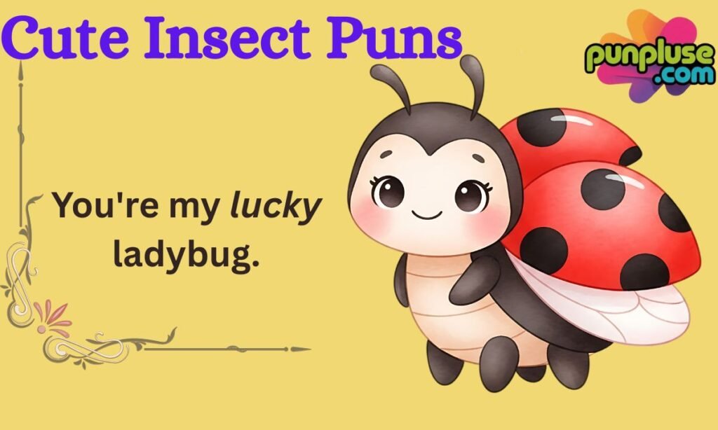 Cute Insect Puns