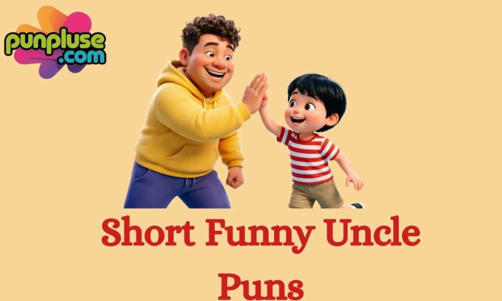 Short Funny Uncle Puns