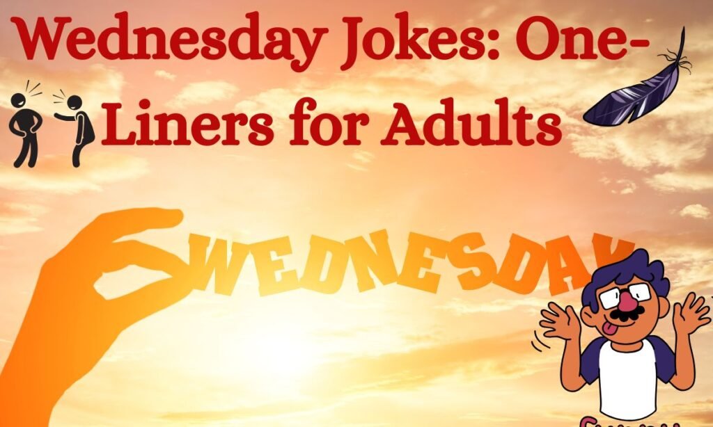 Wednesday Jokes One-Liners for Adults
