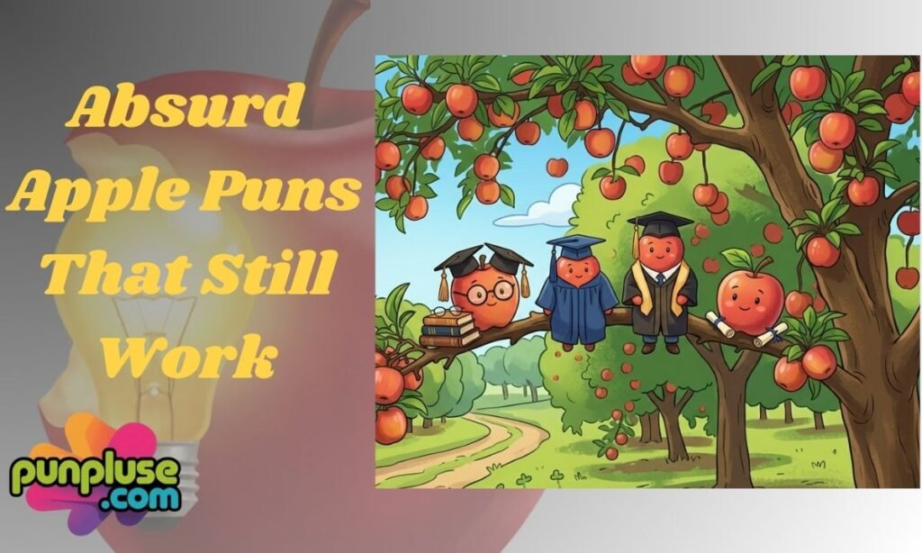 Absurd Apple Puns That Still Work
