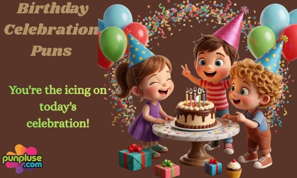 Birthday Celebration Puns