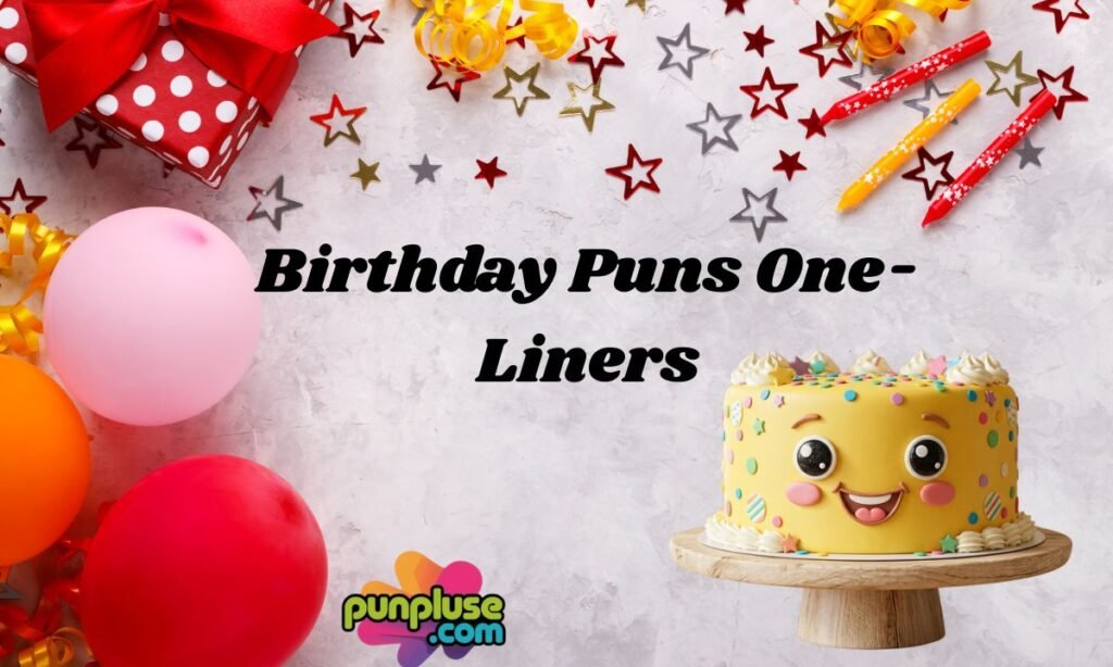 Birthday Puns One-Liners
