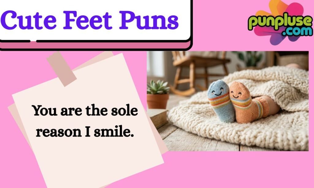 Cute Feet Puns