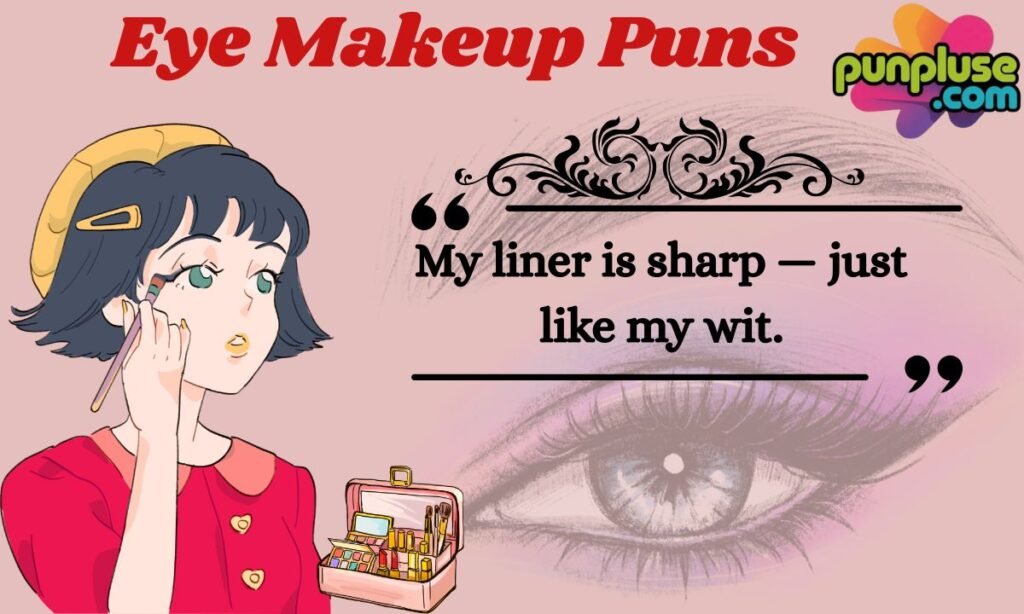 Eye Makeup Puns