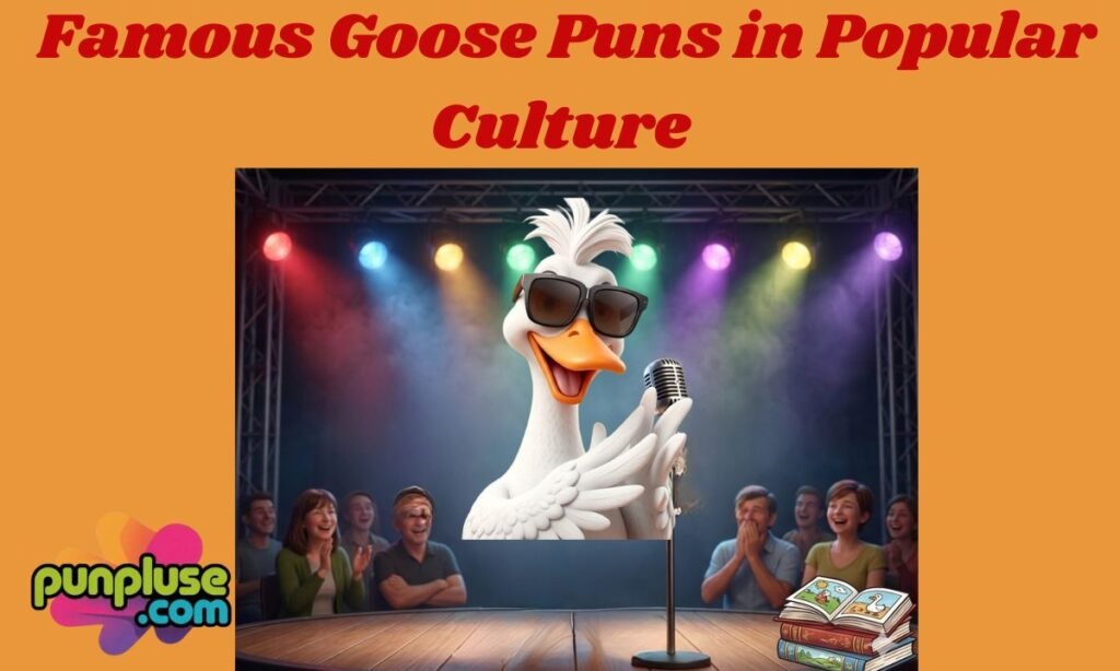 Famous Goose Puns in Popular Culture
