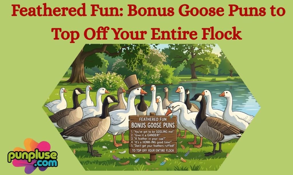 Feathered Fun Bonus Goose Puns to Top Off Your Entire Flock