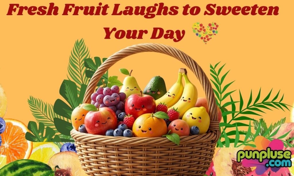 Fresh Fruit Laughs to Sweeten Your Day