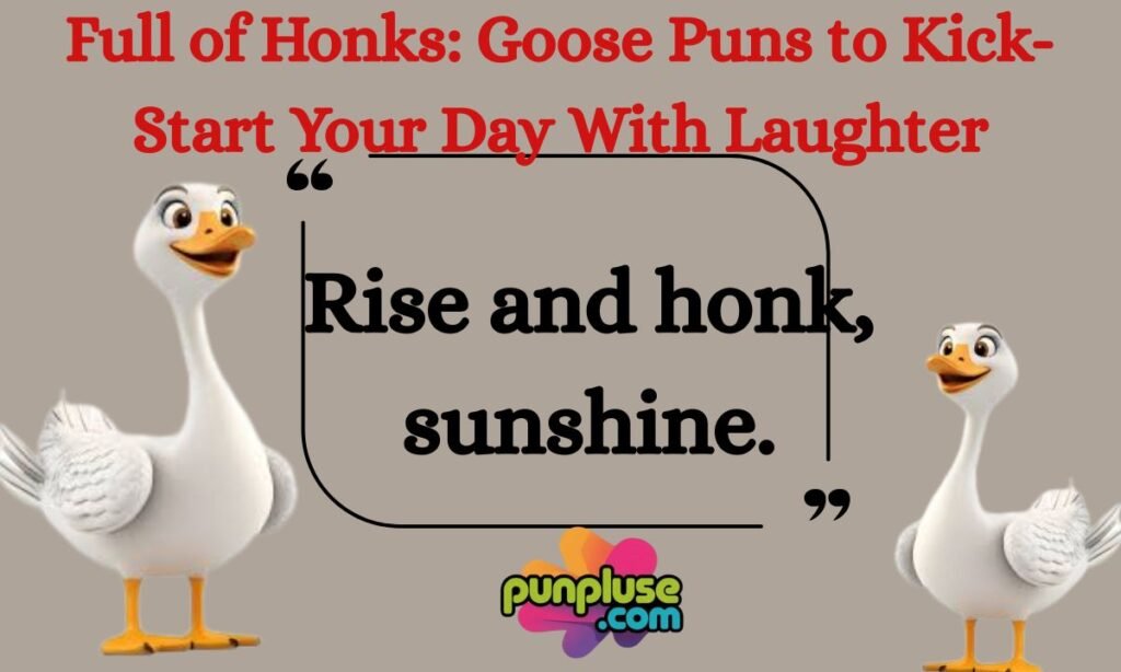 Full of Honks Goose Puns to Kick-Start Your Day With Laughter