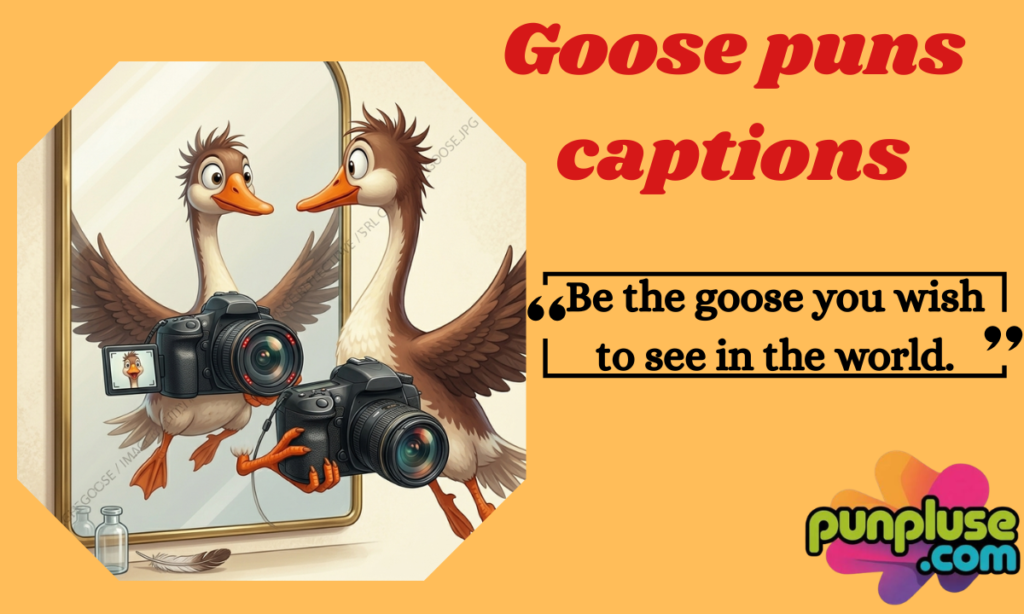 Goose puns captions