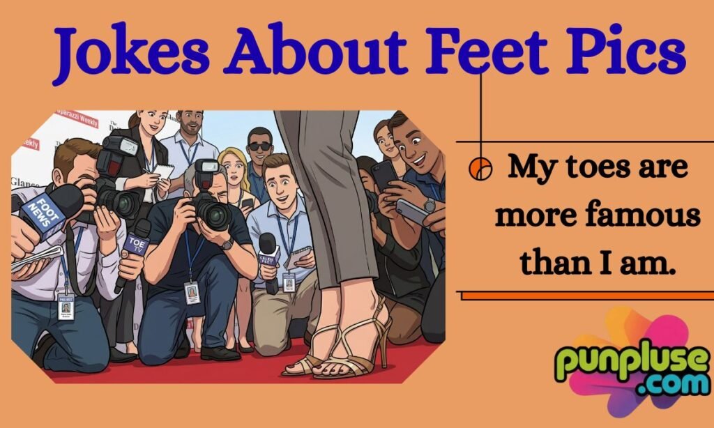 Jokes About Feet Pics