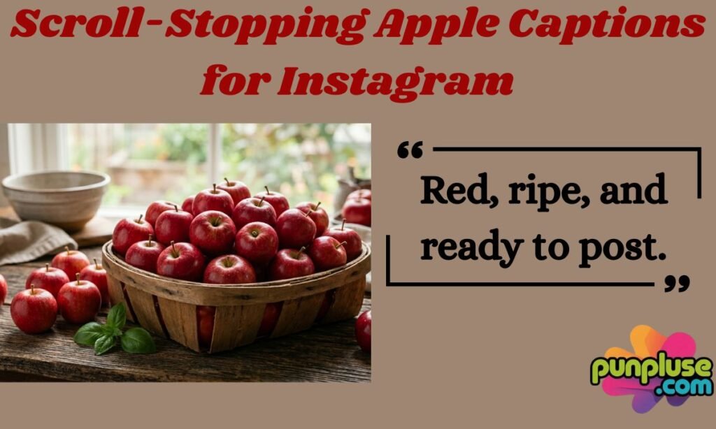 Scroll-Stopping Apple puns Captions for Instagram