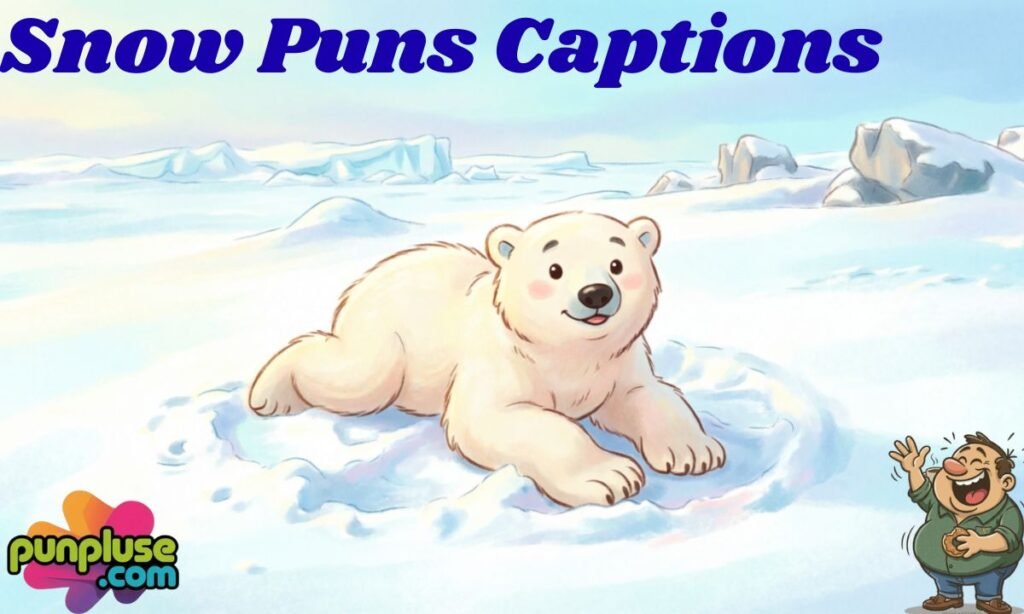 Snow Puns Captions