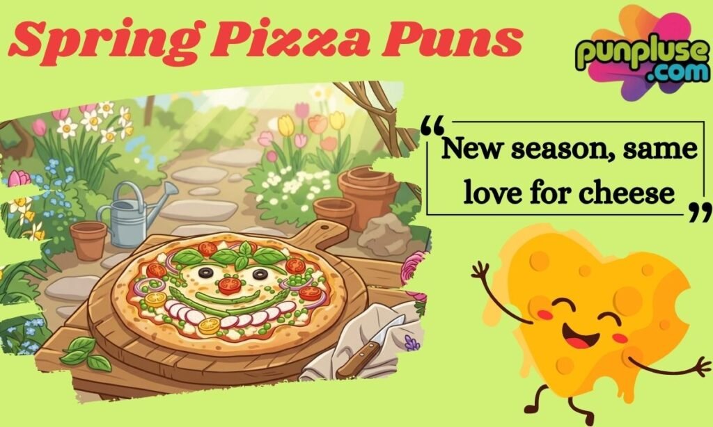 Spring Pizza Puns