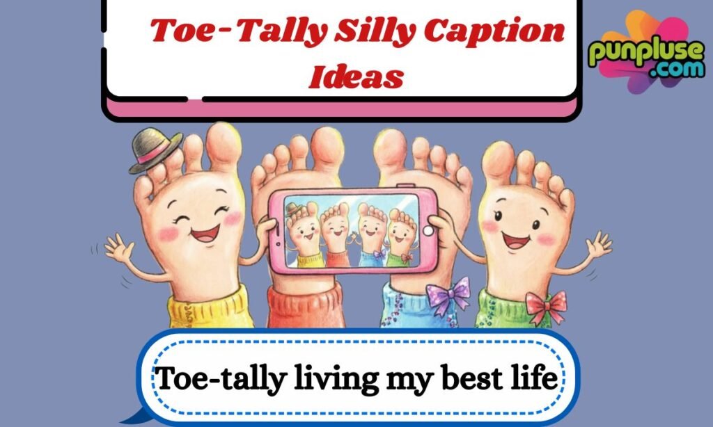 Toe-Tally Silly Caption 