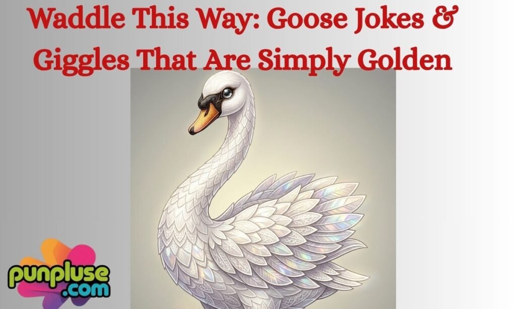Waddle This Way Goose Jokes & Giggles That Are Simply Golden
