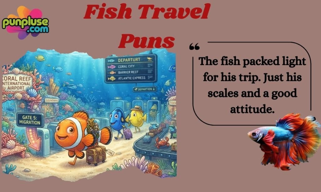 Fish Travel Puns